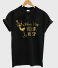 when i sip you sip we sip t-shirt Hoodie, Sweatshirt | PureTeeCo.com