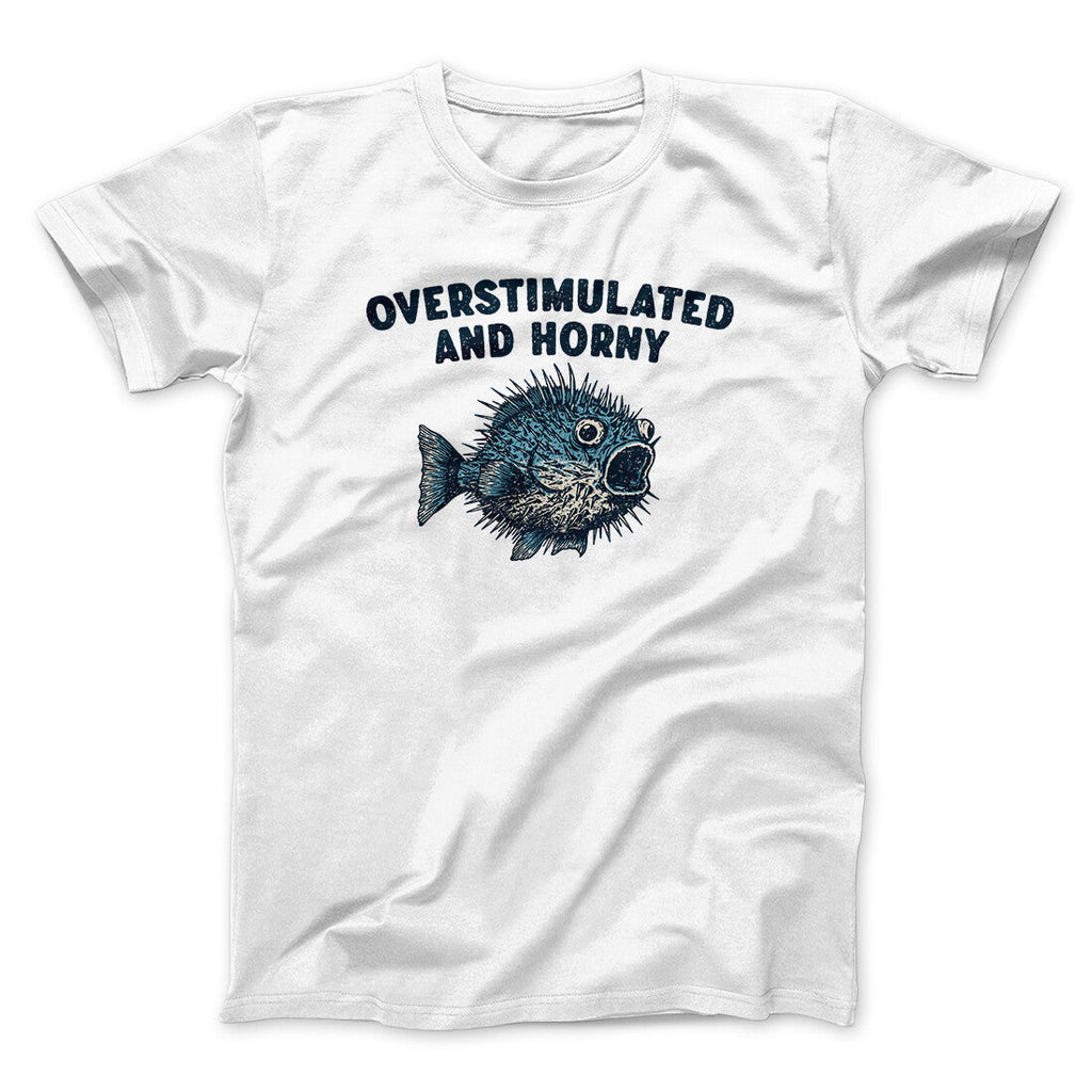 Overstimulated And Horny Men/Unisex T-Shirt Hoodie, Sweatshirt | PureTeeCo.com (Image 1)