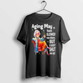 Woman Aging May Have Slowed Me Down But It Hasnt Shut Me Up 0 Tshirts