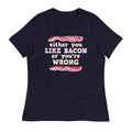 Either You Like Bacon Or You're Wrong Women's Signature Tee Hoodie, Sweatshirt | PureTeeCo.com (Image 1)