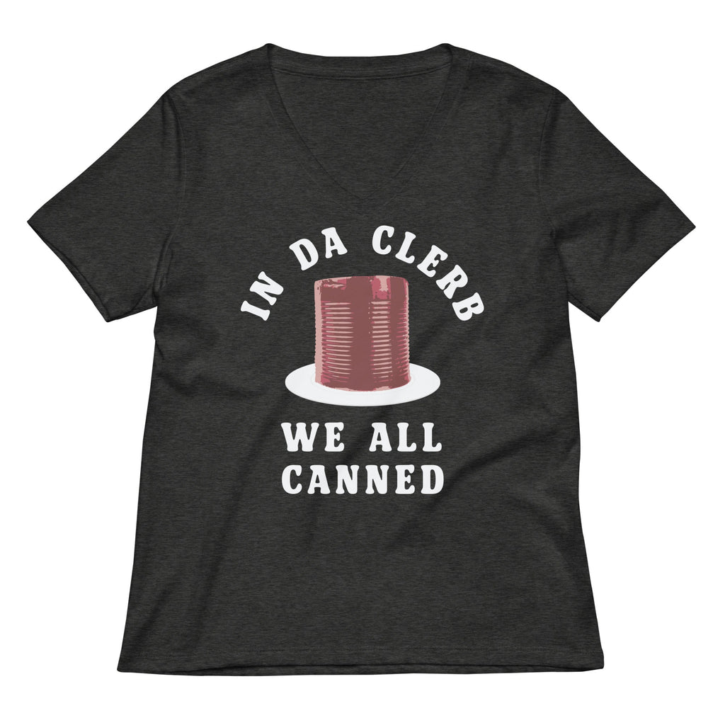 In Da Clerb We All Canned Women's V-Neck Tee Hoodie, Sweatshirt | PureTeeCo.com (Image 1)