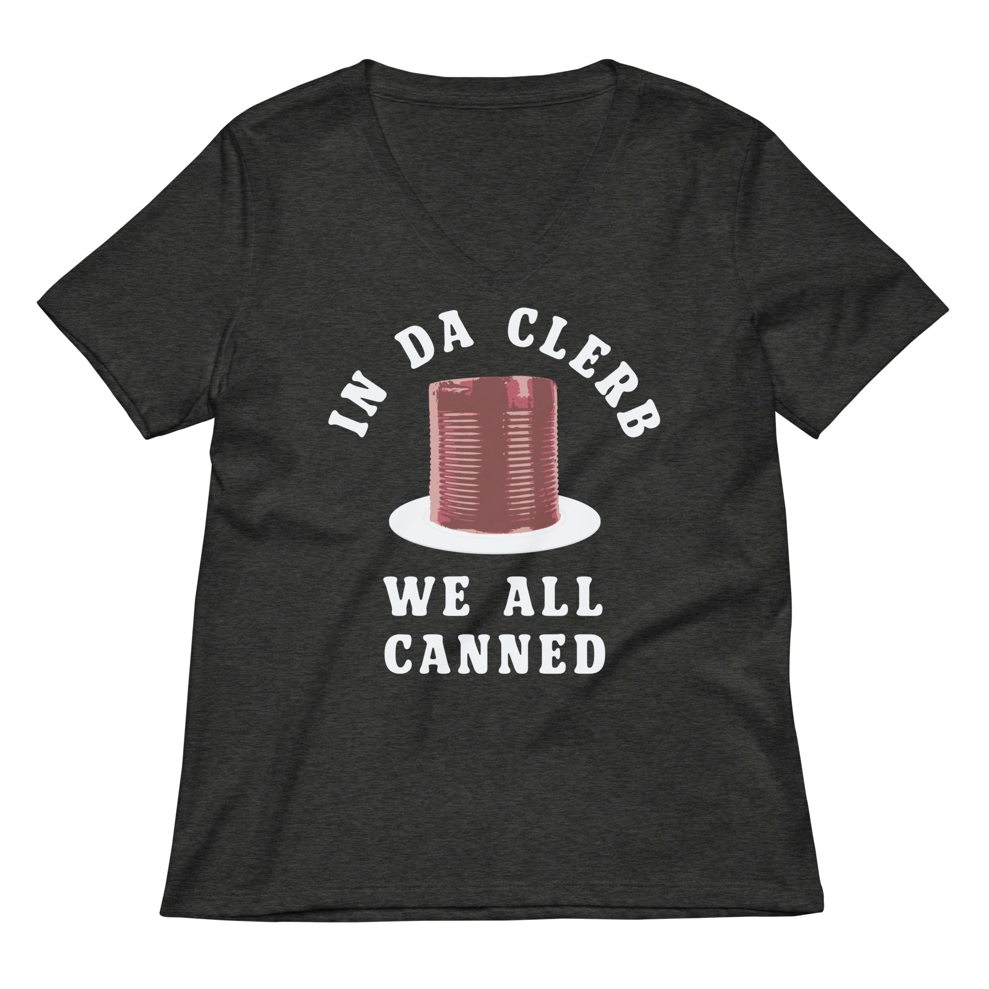 In Da Clerb We All Canned Women's V-Neck Tee Hoodie, Sweatshirt | PureTeeCo.com (Image 1)