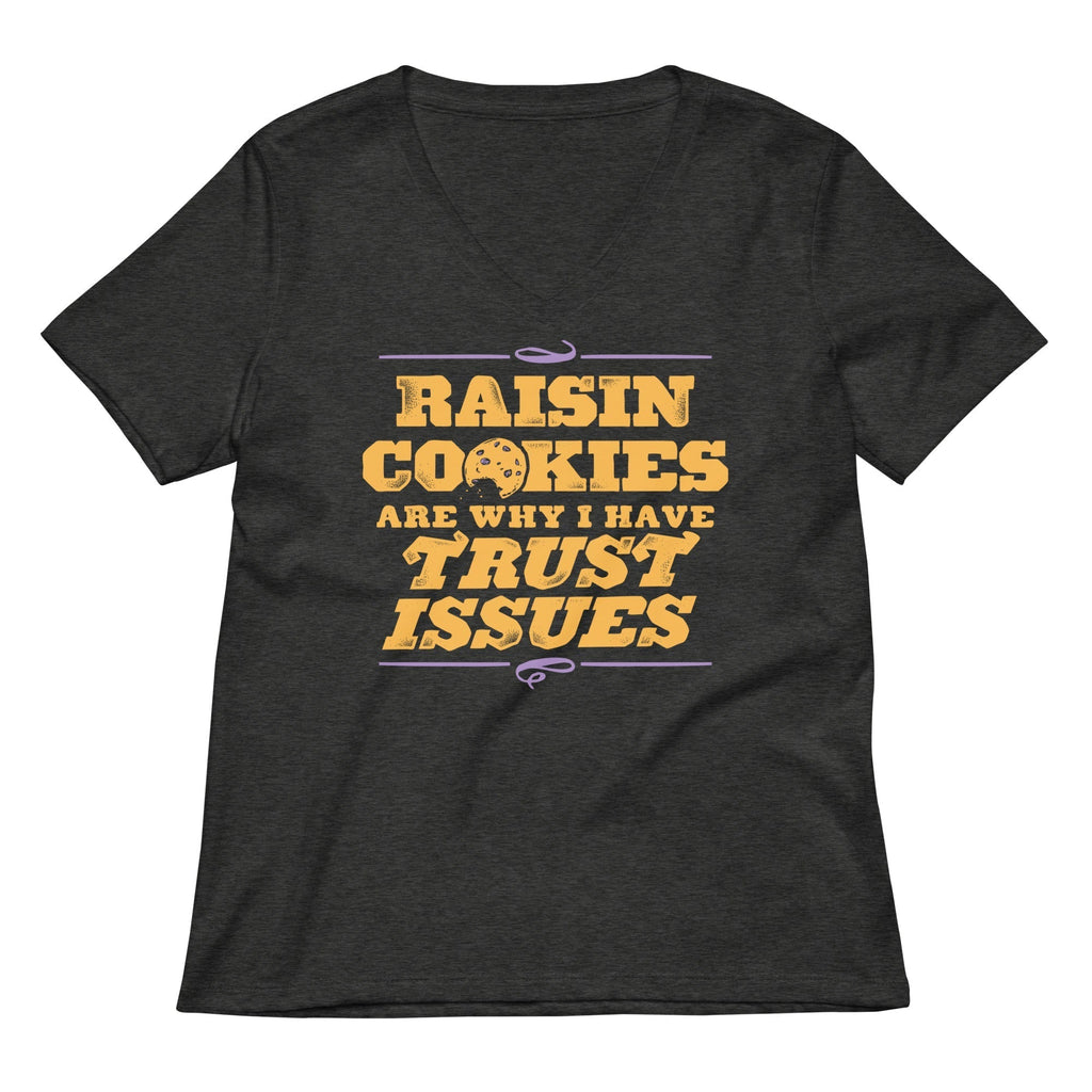 Raisin Cookies Are Why I Have Trust Issues Women's V-Neck Tee Hoodie, Sweatshirt | PureTeeCo.com (Image 3)