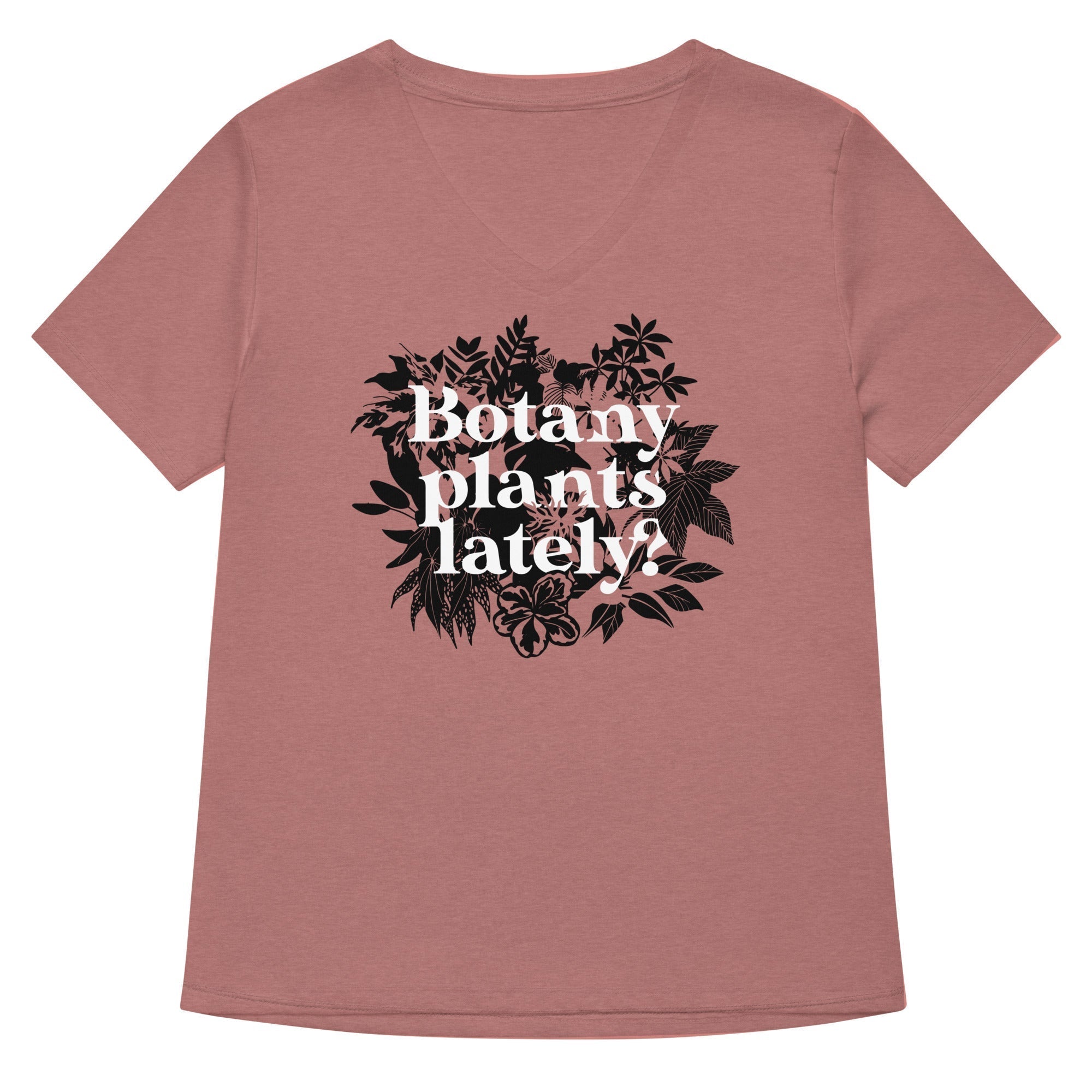Botany Plants Lately? Women's V-Neck Tee Hoodie, Sweatshirt | PureTeeCo.com