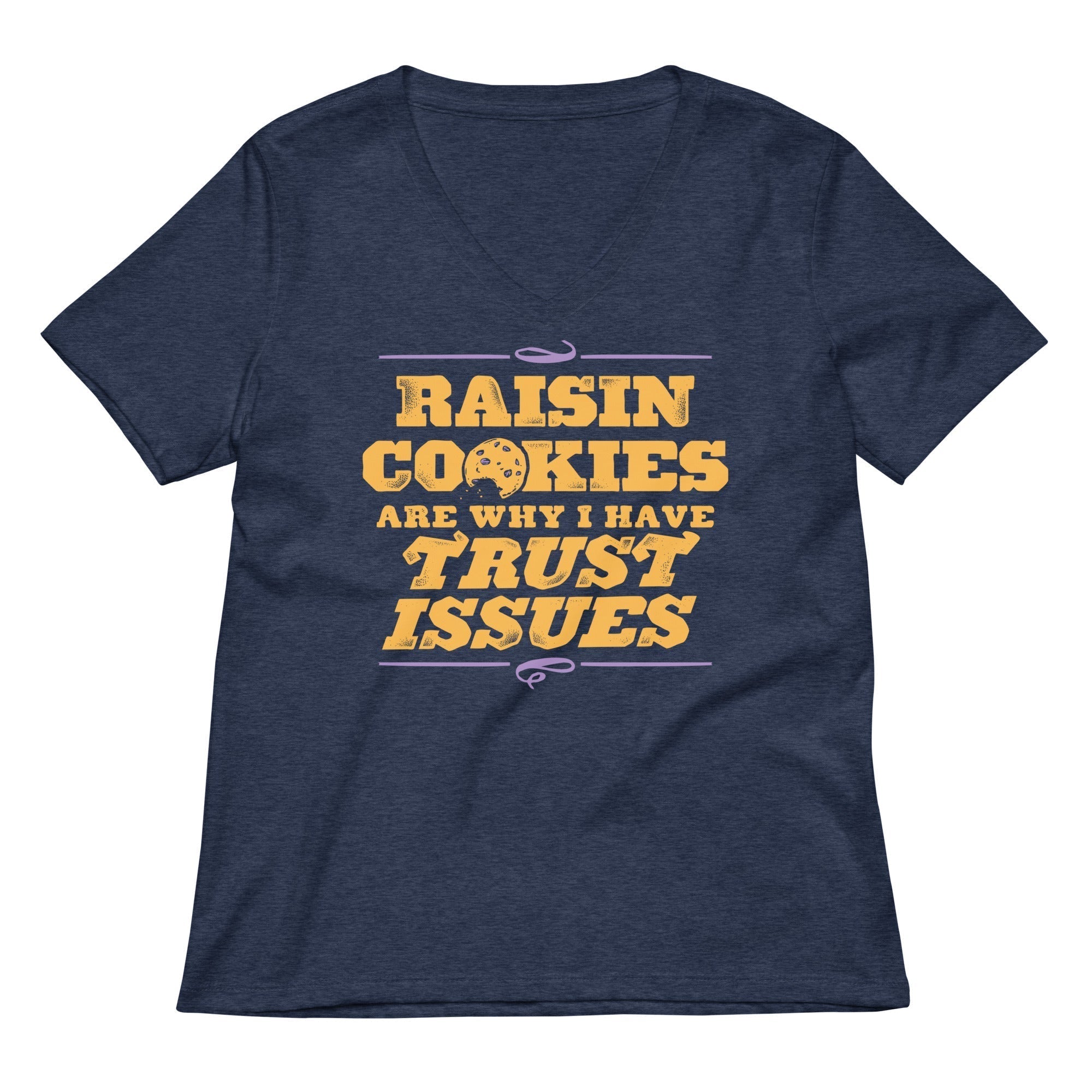 Raisin Cookies Are Why I Have Trust Issues Women's V-Neck Tee Hoodie, Sweatshirt | PureTeeCo.com (Image 2)