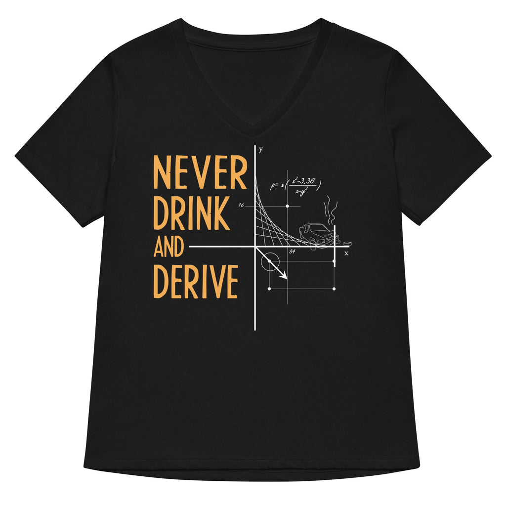 Never Drink and Derive Women's V-Neck Tee Hoodie, Sweatshirt | PureTeeCo.com (Image 1)