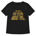 I've Got A Bad Feeling About This Women's V-Neck Tee Hoodie, Sweatshirt | PureTeeCo.com (Image 1)