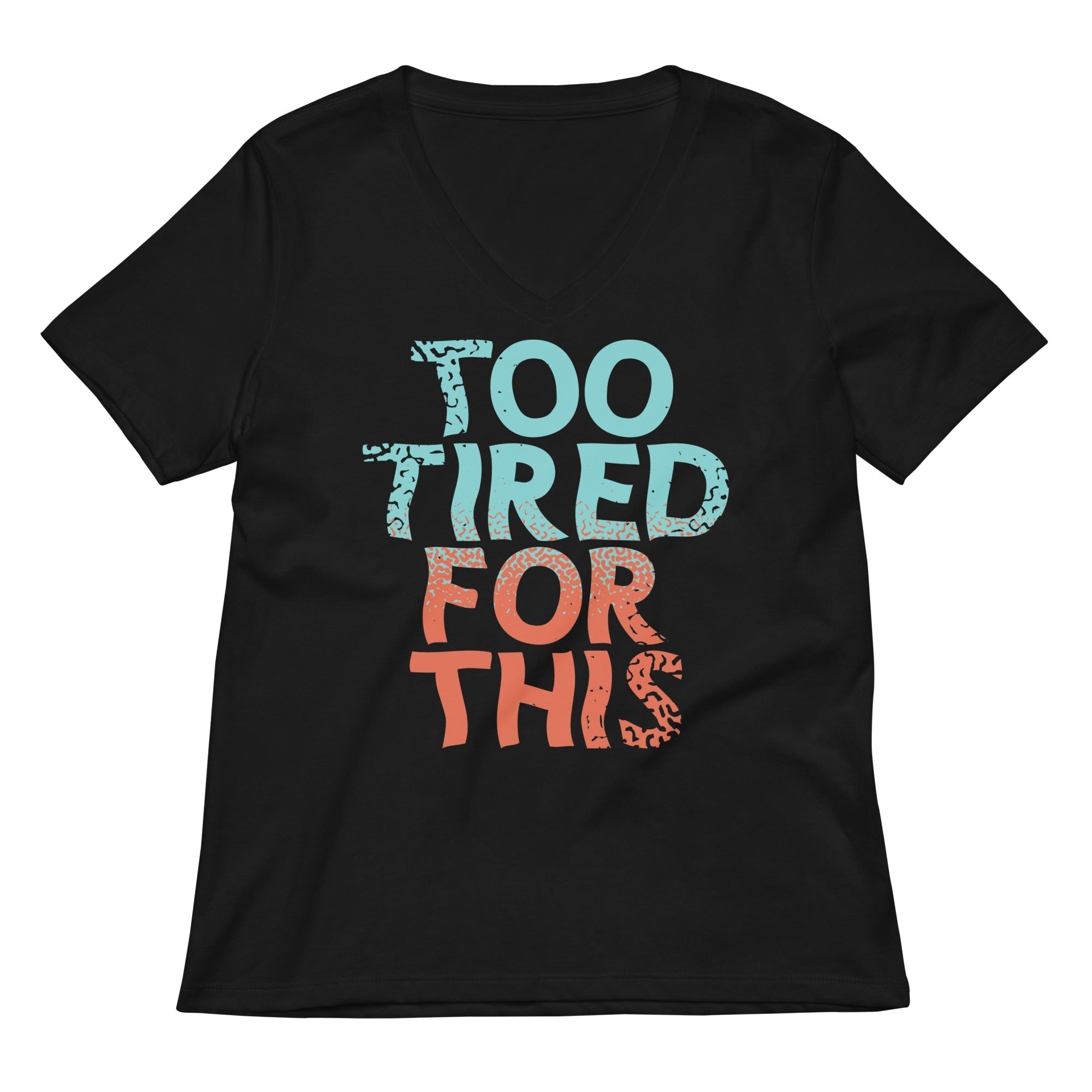 Too Tired For This Women's V-Neck Tee Hoodie, Sweatshirt | PureTeeCo.com (Image 1)