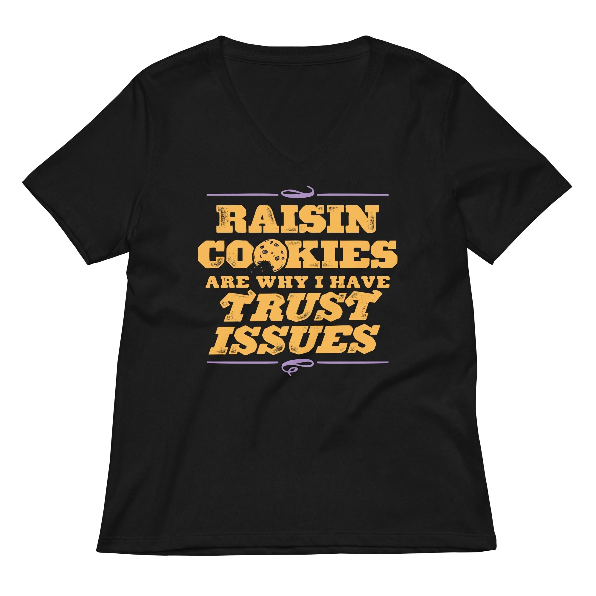 Raisin Cookies Are Why I Have Trust Issues Women's V-Neck Tee Hoodie, Sweatshirt | PureTeeCo.com (Image 1)