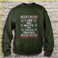 I like Big Butts and Taco Trucks Ugly Christmas Sweater
