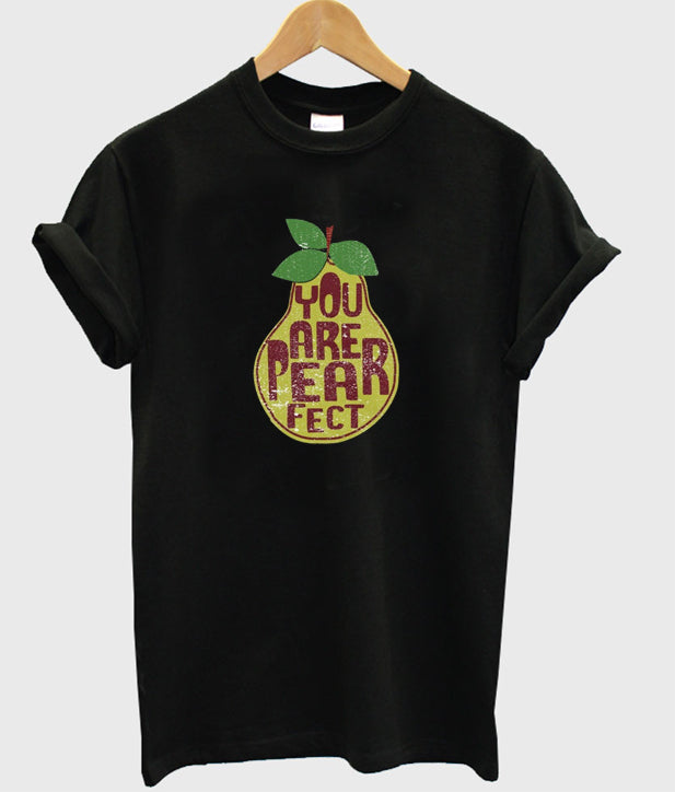 you are pearfect t-shirt Hoodie, Sweatshirt | PureTeeCo.com