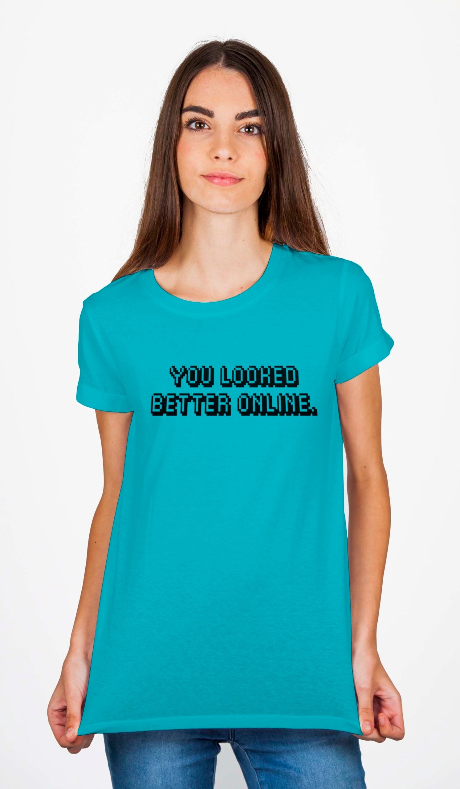 You Looked Better Online T-Shirt Hoodie, Sweatshirt | PureTeeCo.com