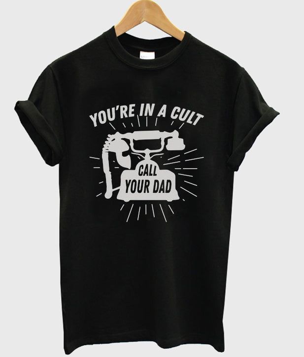 you’re in a cult call your dad t-shirt Hoodie, Sweatshirt | PureTeeCo.com