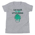 Say Aloe To My Little Friend Kid's Youth Tee Hoodie, Sweatshirt | PureTeeCo.com (Image 1)