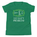 You Have A Problem Kid's Youth Tee Hoodie, Sweatshirt | PureTeeCo.com (Image 1)