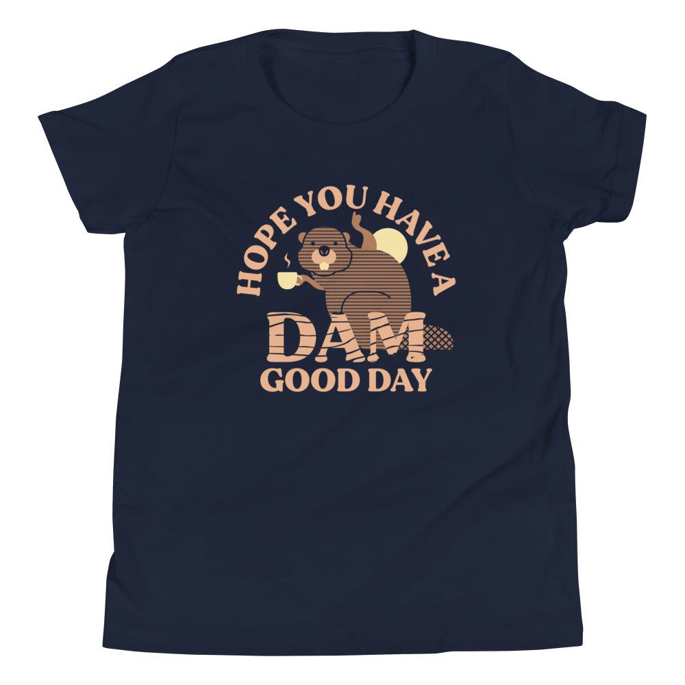 Hope You Have A Dam Good Day Kid's Youth Tee Hoodie, Sweatshirt | PureTeeCo.com (Image 1)
