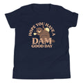 Hope You Have A Dam Good Day Kid's Youth Tee Hoodie, Sweatshirt | PureTeeCo.com (Image 1)