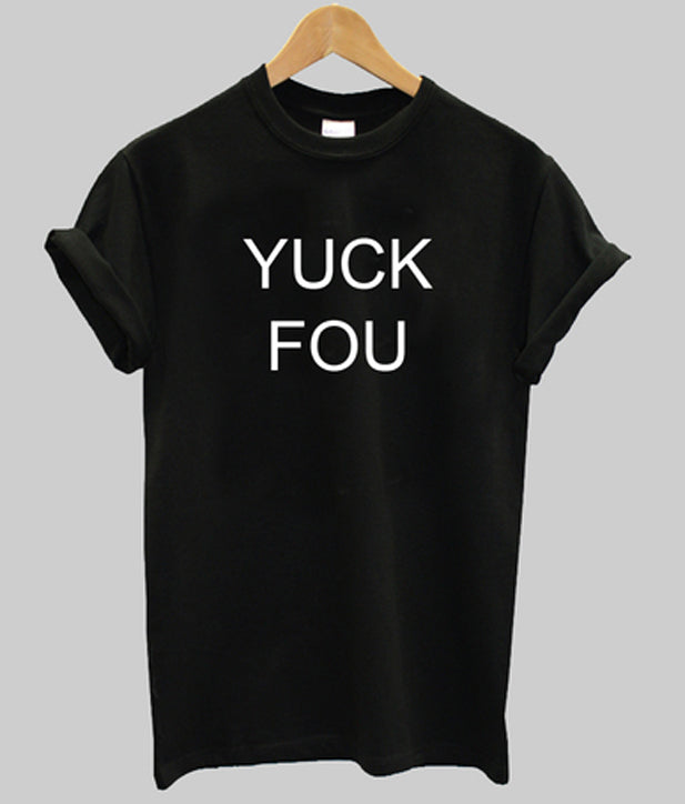 yuck fou t-shirt Hoodie, Sweatshirt | PureTeeCo.com